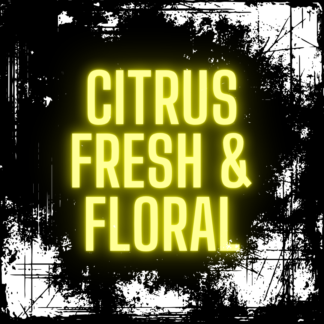 CITRUS, FRESH, & FLORAL