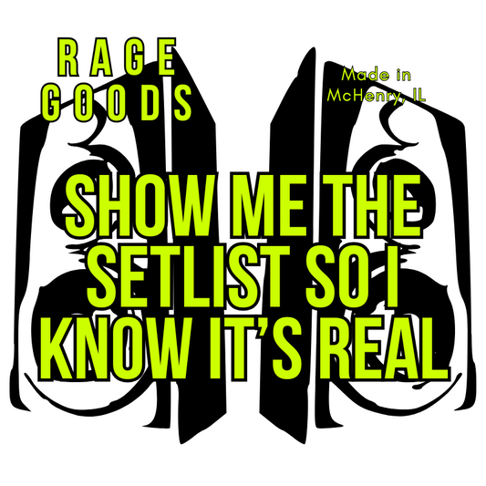Show Me The Setlist So I Know It's Real